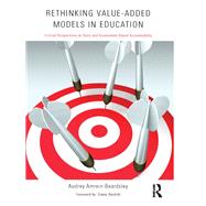 Rethinking Value-Added Models in Education: Critical Perspectives on Tests and Assessment-Based Accountability