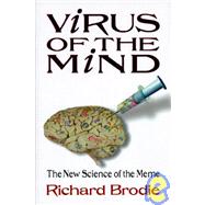 Virus of the Mind : The New Science of the Meme