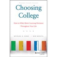 Choosing College How to Make Better Learning Decisions Throughout Your Life