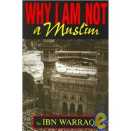 Why I Am Not a Muslim