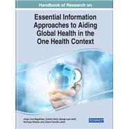 Handbook of Research on Essential Information Approaches to Aiding Global Health in the One Health Context