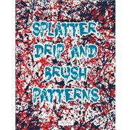 Splatter, Drip and Brush Patterns