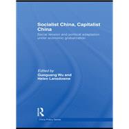 Socialist China, Capitalist China : Social Tension and Political Transition under Economic Globalisation