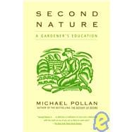 Second Nature A Gardener's Education