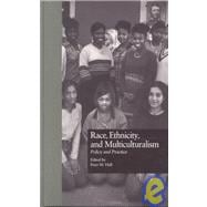 Race, Ethnicity, and Multiculturalism: Policy and Practice