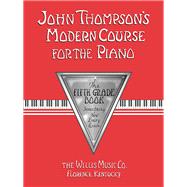 John Thompson's Modern Course for the Piano - Fifth Grade (Book Only) Fifth Grade