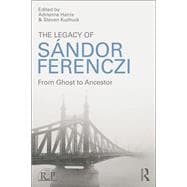 The Legacy of Sandor Ferenczi: From ghost to ancestor