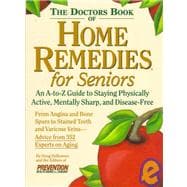 The Doctor's Book of Home Remedies for Seniors An A-to-Z Guide to Staying Physically Active, Mentally Sharp, and Disease-Free