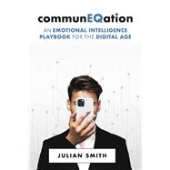 communEQation An Emotional Intelligence Playbook for the Digital Age