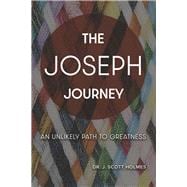 The Joseph Journey An Unlikely Path to Greatness