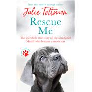 Rescue Me The incredible true story of the abandoned Mastiff who became a movie star