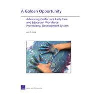 A Golden Opportunity Advancing California's Early Care and Education Workforce Professional Development System