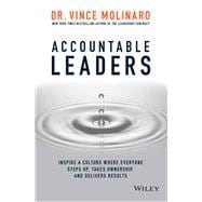 Accountable Leaders Inspire a Culture Where Everyone Steps Up, Takes Ownership, and Delivers Results