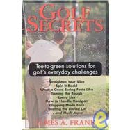 Golf Secrets Tee-to-Green Solutions for Golf's Everyday Challenges
