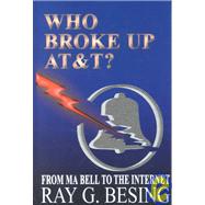Who Broke Up at & T?: From Ma Bell to the Internet