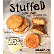 Stuffed: The Ultimate Comfort Food Cookbook Taking Your Favorite Foods and Stuffing Them to Make New, Different and Delicious Meals