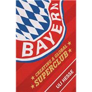 Bayern Creating a Global Superclub