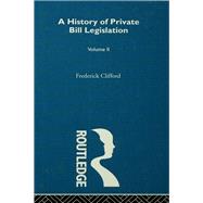 A History of Private Bill Legislation: [Vol 2 of 2 vols]