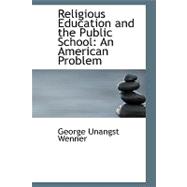 Religious Education and the Public School : An American Problem