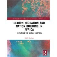 Return Migration and Nation Building in Africa: Reframing the Somali Diaspora