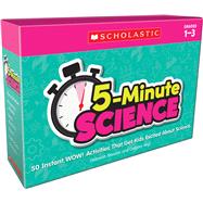 5-Minute Science: Grades 1-3 Instant WOW! Activities That Get Kids Excited About Science