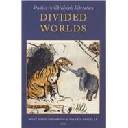 Divided Worlds Studies in Children's Literature
