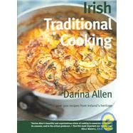 Irish Traditional Cooking Over 300 Recipes from Ireland's Heritage