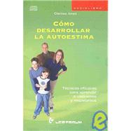 Como desarrollar la autoestima/ How To Build Self Esteem