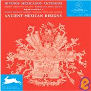Ancient Mexican Designs/ Disenos Mexicanos Antiguos