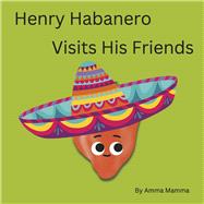 Henry Habanero Visits His Friends