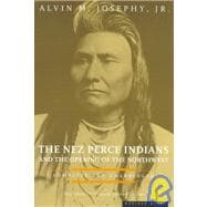 The Nez Perce Indians and the Opening of the Northwest