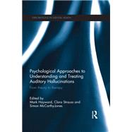 Psychological Approaches to Understanding and Treating Auditory Hallucinations: From Theory to Therapy