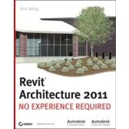 Autodesk Revit Architecture 2011 : No Experience Required