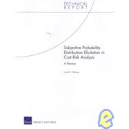 Subjective Probability Distribution Elicitation in Cost Risk Analysis A Review