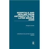 Hospitals and Healing from Antiquity to the Later Middle Ages
