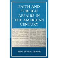 Faith and Foreign Affairs in the American Century