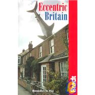 Eccentric Britain; The Guide to Brittain's Follies and Foibles