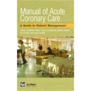 Manual of Acute Coronary Care A Guide to Patient Management