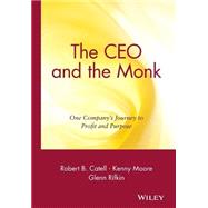 The CEO and the Monk One Company's Journey to Profit and Purpose
