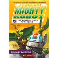 Ricky Ricotta's Mighty Robot vs. the Video Vultures from Venus (Ricky Ricotta's Mighty Robot #3)