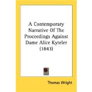 A Contemporary Narrative Of The Proceedings Against Dame Alice Kyteler