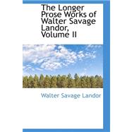 The Longer Prose Works of Walter Savage Landor