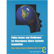 Policy Issues and Challenges for Interagency Space System Acquisition
