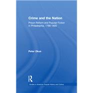 Crime and the Nation: Prison and Popular Fiction in Philadelphia. 1786-1800