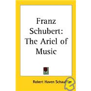 Franz Schubert : The Ariel of Music