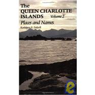 The Queen Charlotte Islands Vol. 2 Of Places and Names