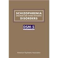 Schizophrenia Spectrum and Other Psychotic Disorders: DSM-5 Selections