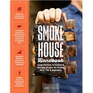 Smokehouse Handbook Comprehensive Techniques & Specialty Recipes for Smoking Meat, Fish & Vegetables