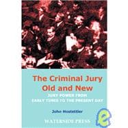 Criminal Jury Old and New : Jury Power from Early Times to the Present Day