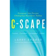 C-Scape : Conquer the Forces Changing Business Today